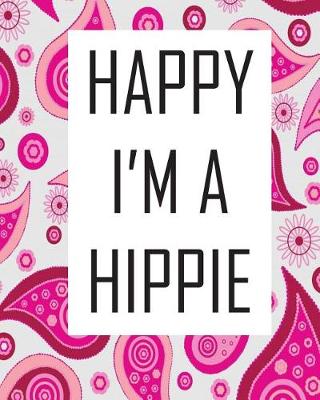 Book cover for Happy I'm A Hippie