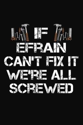 Book cover for If Efrain Can't Fix It We're All Screwed