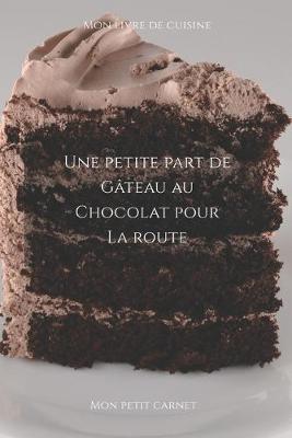 Book cover for Une petite part de gâteau au chocolat pour la route