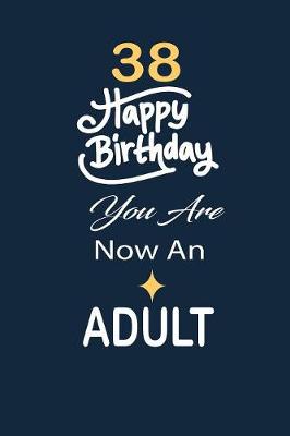 Book cover for 38 Happy birthday you are now an adult