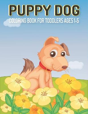 Book cover for Puppy Dog Coloring Book for Kids Ages 1-5