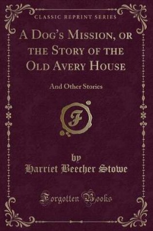 Cover of A Dog's Mission, or the Story of the Old Avery House