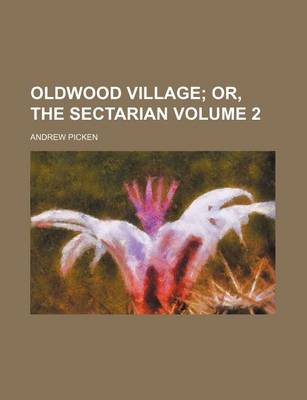 Book cover for Oldwood Village Volume 2; Or, the Sectarian