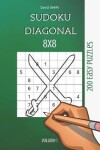 Book cover for Sudoku 8x8 Diagonal - 200 Easy Puzzles vol.1