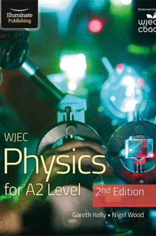 Cover of WJEC Physics for A2 Level Student Book - 2nd Edition