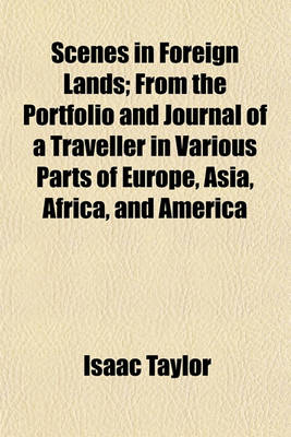Book cover for Scenes in Foreign Lands; From the Portfolio and Journal of a Traveller in Various Parts of Europe, Asia, Africa, and America