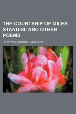 Cover of The Courtship of Miles Standisii and Other Poems