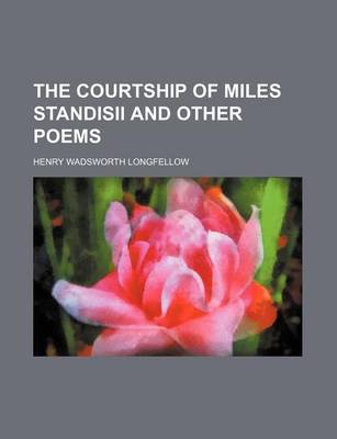 Book cover for The Courtship of Miles Standisii and Other Poems