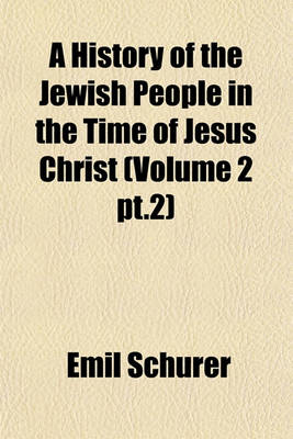 Book cover for A History of the Jewish People in the Time of Jesus Christ (Volume 2 PT.2)