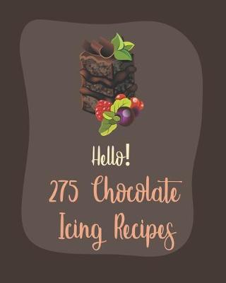 Book cover for Hello! 275 Chocolate Icing Recipes