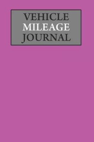 Cover of Vehicle Mileage Journal