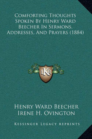 Cover of Comforting Thoughts Spoken by Henry Ward Beecher in Sermons, Addresses, and Prayers (1884)