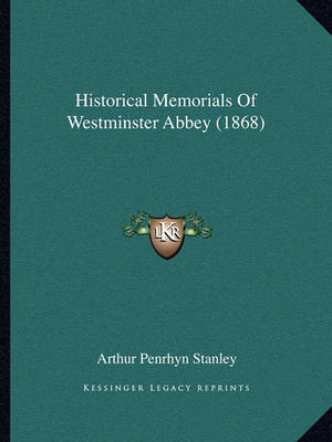 Book cover for Historical Memorials of Westminster Abbey (1868)