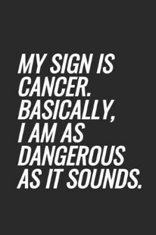 Cover of My Sign Is Cancer. Basically, I Am As Dangerous As It Sounds