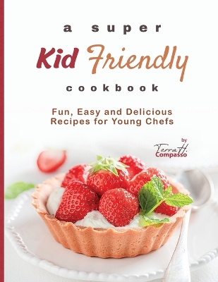 Book cover for A Super Kid Friendly Cookbook