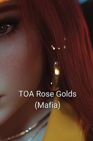 Cover of TOA Rose Golds (Mafia)