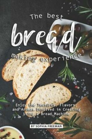 Cover of The Best Bread Making Experience