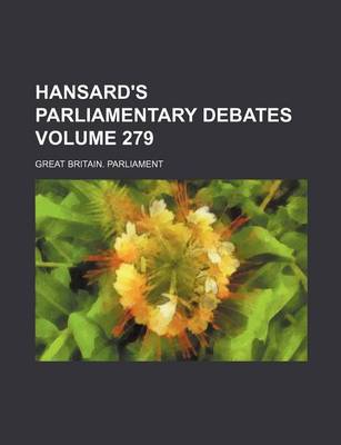 Book cover for Hansard's Parliamentary Debates Volume 279