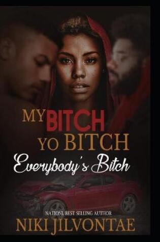 Cover of My Bitch, Yo Bitch, Everybody's Bitch