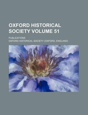 Book cover for Oxford Historical Society Volume 51; Publications