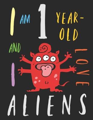 Book cover for I Am 1 Year-Old and I Love Aliens