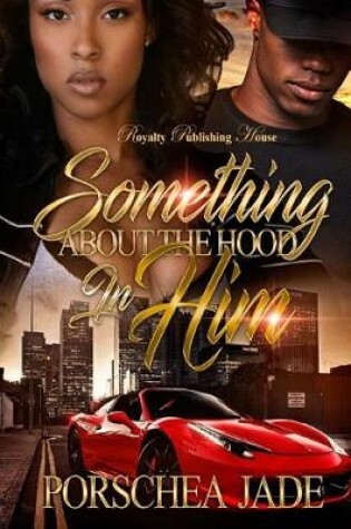 Cover of Something About The Hood In Him