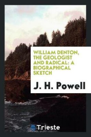 Cover of William Denton, the Geologist and Radical