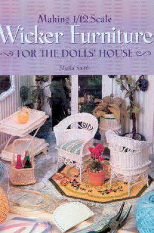 Cover of Making 1/12 Scale Wicker Furniture for the Dolls' House