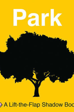 Cover of Lift-The-Flap Shadow Book Park