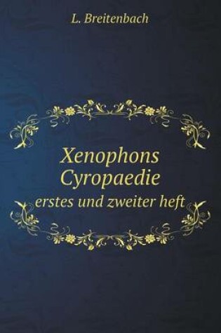 Cover of Xenophons Cyropaedie erstes und zweiter heft