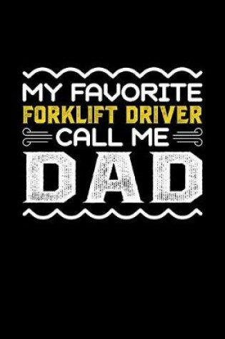 Cover of My Favorite Forklift Driver Call Me Dad