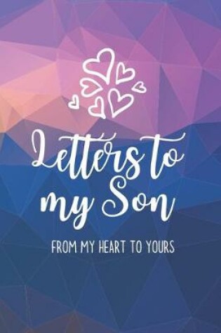 Cover of Letters to my Son Journal-Mother/Father Son Journal Appreciation Gift-Lined Notebook To Write In-6"x9" 120 Pages Book 1