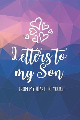 Book cover for Letters to my Son Journal-Mother/Father Son Journal Appreciation Gift-Lined Notebook To Write In-6"x9" 120 Pages Book 1