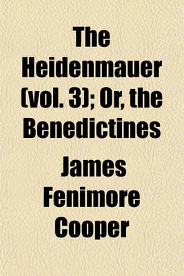 Book cover for The Heidenmauer (Vol. 3); Or, the Benedictines