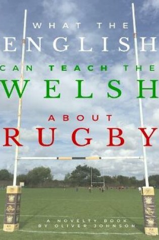 Cover of What the English Can Teach the Welsh About Rugby