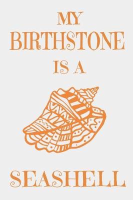 Book cover for My Birthstone Is A Seashell