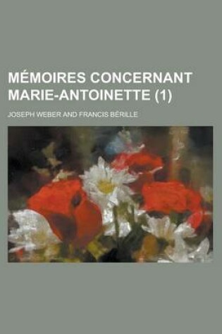 Cover of Memoires Concernant Marie-Antoinette (1 )