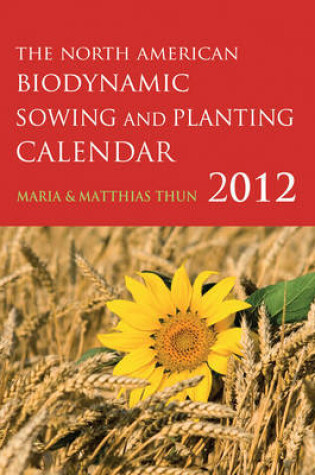 Cover of The North American Biodynamic Sowing and Planting Calendar