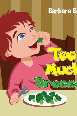Cover of Too Much Broccoli