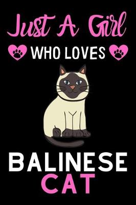 Book cover for Just a girl who loves Balinese Cat