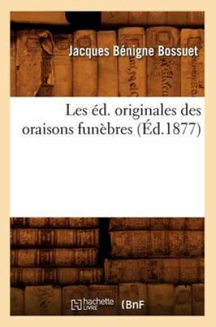 Cover of Les Ed. Originales Des Oraisons Funebres (Ed.1877)