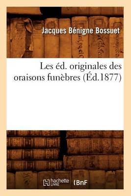 Book cover for Les Ed. Originales Des Oraisons Funebres (Ed.1877)