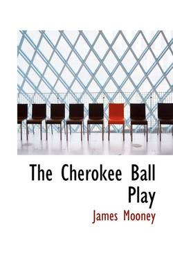 Book cover for The Cherokee Ball Play