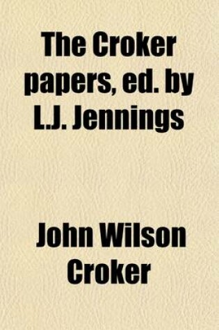 Cover of The Croker Papers, Ed. by L.J. Jennings