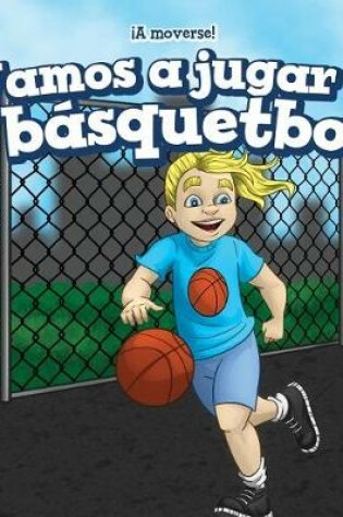 Cover of Vamos a Jugar Al Básquetbol (Let's Play Basketball)