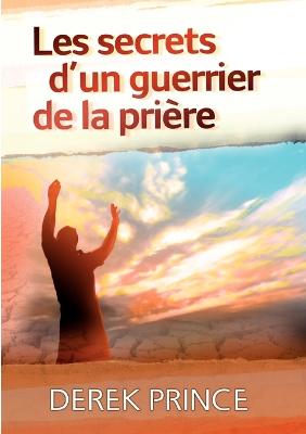 Book cover for Secrets of a Prayer Warrior - FRENCH