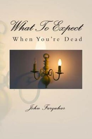 Cover of What To Expect When You're Dead