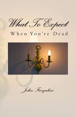 Book cover for What To Expect When You're Dead
