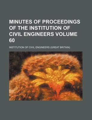 Book cover for Minutes of Proceedings of the Institution of Civil Engineers Volume 60