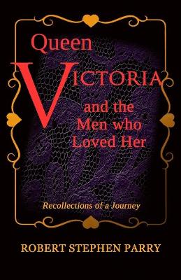 Book cover for QUEEN VICTORIA and the Men who Loved Her